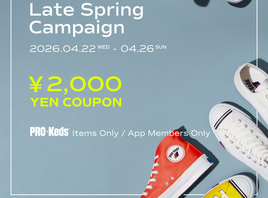 【Berwick AKASAKA PREMIUM】PRO-Keds Late Spring Campaign2026/4/22（水）～ 2026/4/26（日）